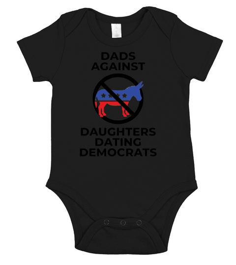 Funny Political Dads Against Daughters Dating Democrats Short Sleeve Baby One-Piece