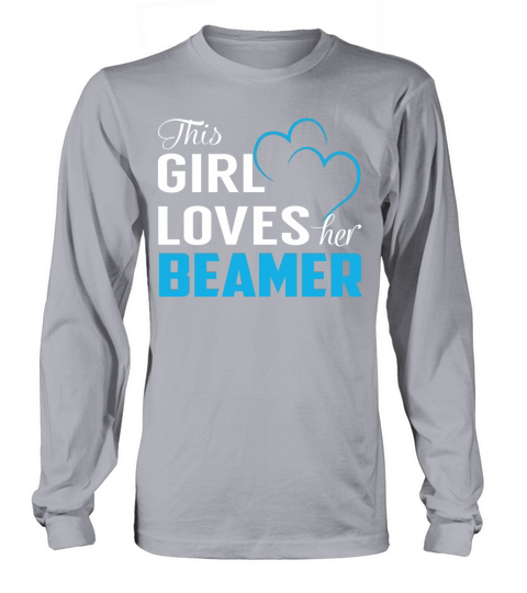 This Girl Loves Her BEAMER Name Shirts Long sleeved Unisex