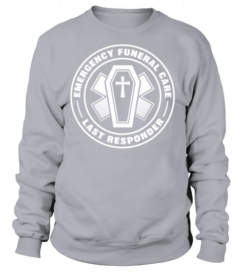 Last responder - funeral director embalmer Women's Sweatshirt