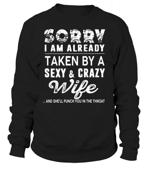 Sorry Im Already Taken By A Sexy Crazy Wife Women's Sweatshirt