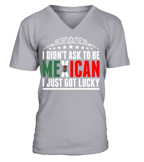 I Didnt Ask To Be Mexican Men's V-Neck T-shirt