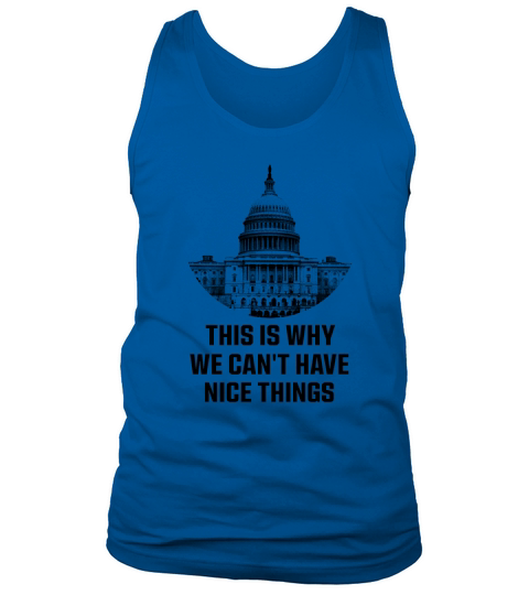 This is Why We Cant Have Nice Things Tank Top Unisex