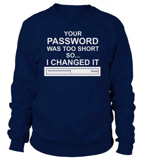 Computer Hacker Cybersecurity Your Password Was Sweatshirt Unisex