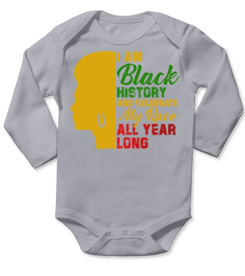 I Am Black History And Celebrate My Race All Year Long Sleeve Baby One-Piece