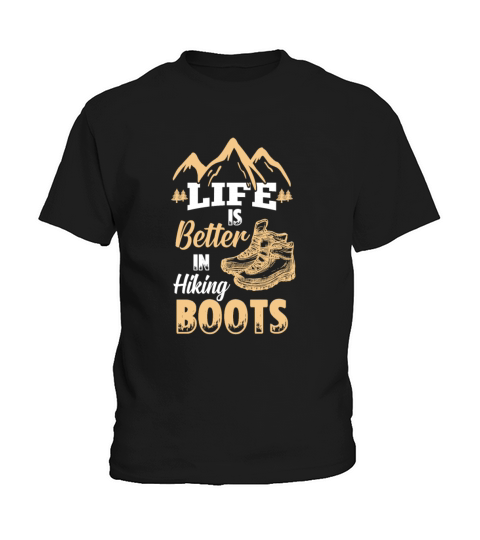 Life Is Better In Hiking Boots Hike Gift Kids T-Shirt