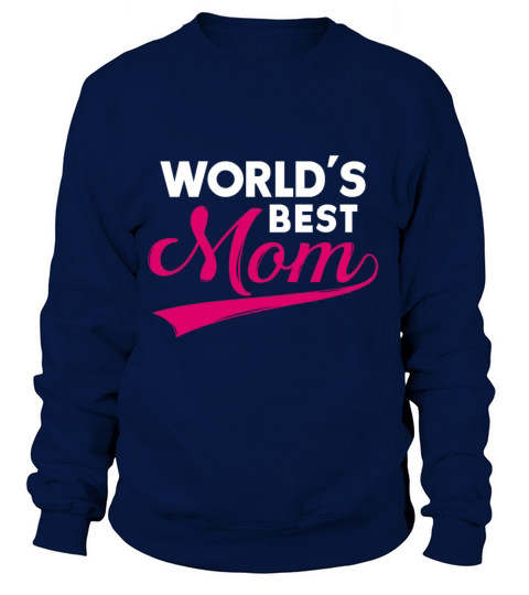 World’s Best Mom Gift for Mother’s Day Women's Sweatshirt