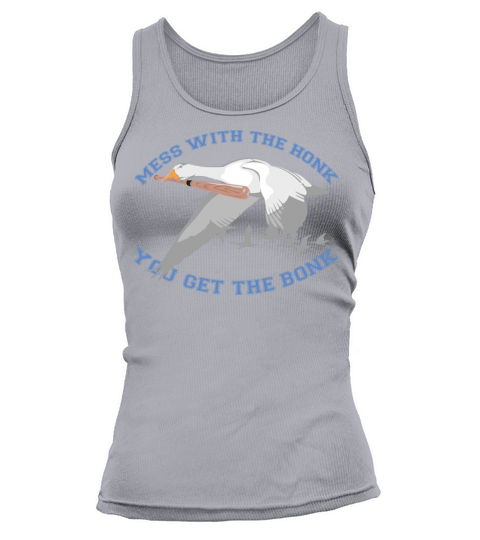Mess With The Honk Bird Duck Joke sayings Women's Tank Top