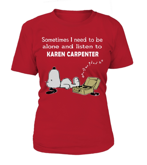 Sometimes I need to be alone and listen to Karen Carpenter - Sweat Shirt T-Shirt Woman
