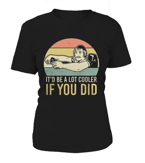 David Wooderson it’d be a lot cooler if you did vintage t-shirt Women's T-Shirt