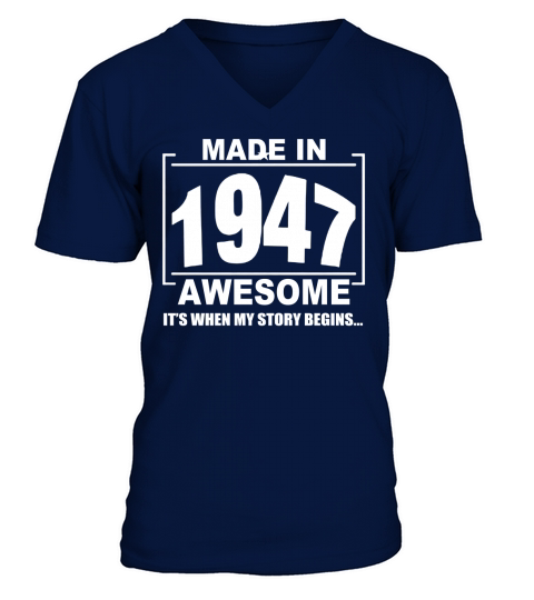 ITS TIME MY STORY BEGINS - AWESOME - MADE IN 1947 V-Neck T-shirt