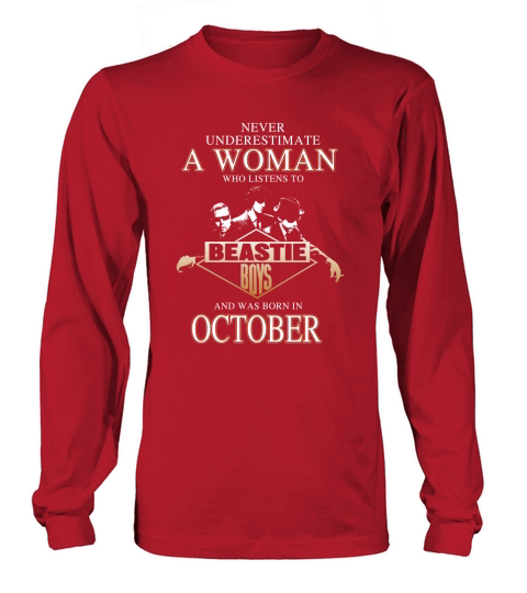 Never Understimate A Woman Who Listen To Beastie Boys And Born In October Long sleeved Unisex