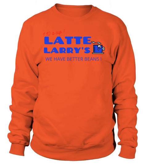 LATTE LARRYS - Latte Larry s Women's Sweatshirt