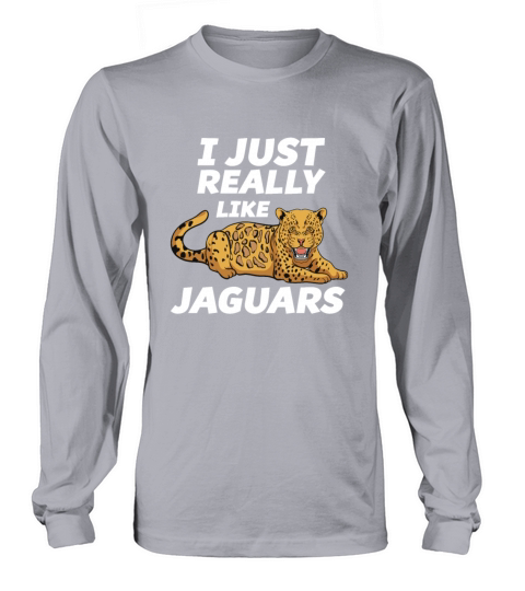 I Just Really Like Jaguars Funny Jaguar Lover Gift Men's Long Sleeve