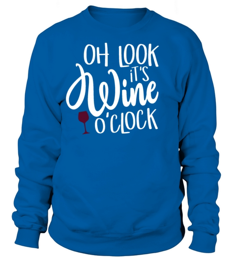 Oh Look Its Wine OClock Wine Drinker Wine Lover Women's Sweatshirt