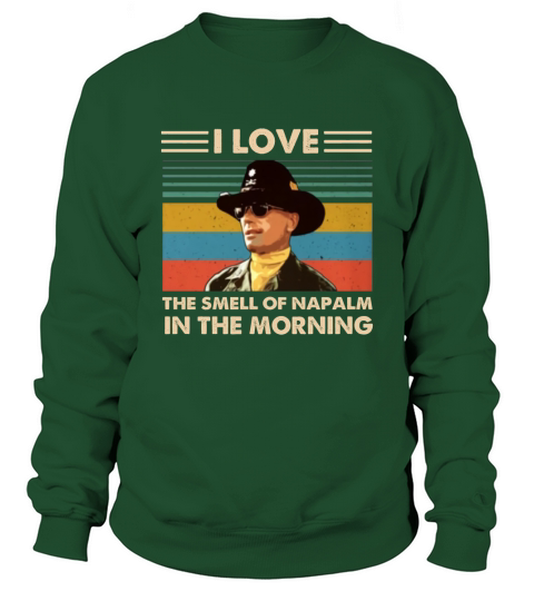 Bill Kilgore I love the smell of Napalm in the morning vintage shirt Sweatshirt Unisex