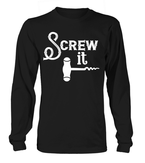 Screw It Wine Cork Bottle Opener Cork Screw Women's Long Sleeve