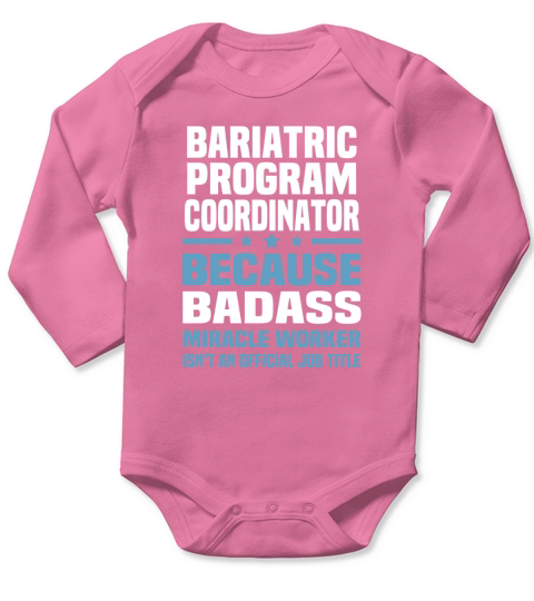 Bariatric Program Coordinator Tshirt Shirt Long Sleeve Baby One-Piece