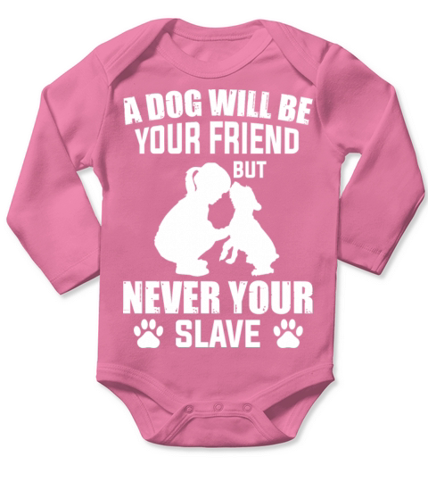 a dog is your friend never your slave Long Sleeve Baby One-Piece