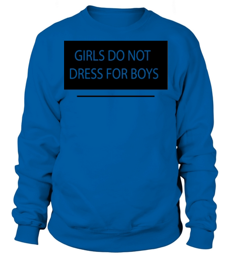 Girls Do Not Dress For Boys Women's Sweatshirt
