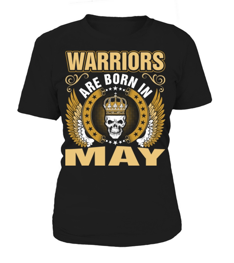 Warriors Are Born In May Women's T-Shirt