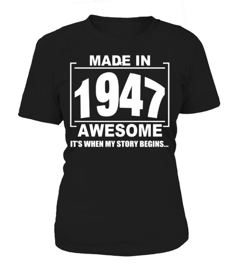 ITS TIME MY STORY BEGINS - AWESOME - MADE IN 1947 Women's T-Shirt