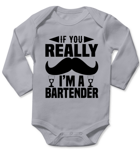If you really Im a bartender Long Sleeve Baby One-Piece