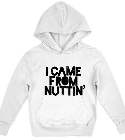 I Came From Nuttin Kids Hoodie