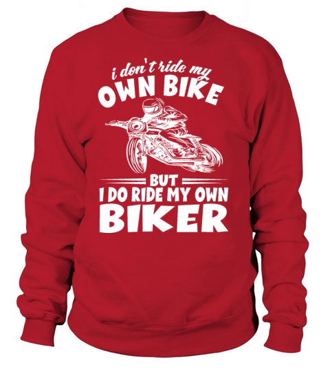 I Dont Ride My Own Bike - Motorcycle Dirtbike Women's Sweatshirt
