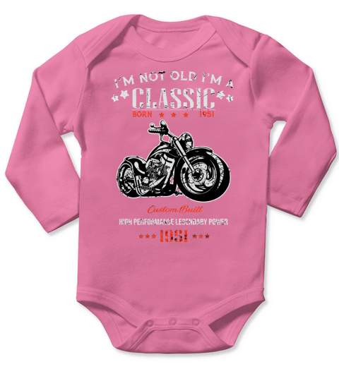Birthday Im Not Old Im A Classic Born in 1951 Motorcycles High Performance Legendary Power Long Sleeve Baby One-Piece