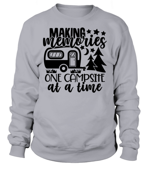 Making Memories One Campsite At A Time Men's Sweatshirt