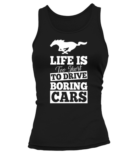 Mustang-Life is too short to drive boring cars Tank top Woman