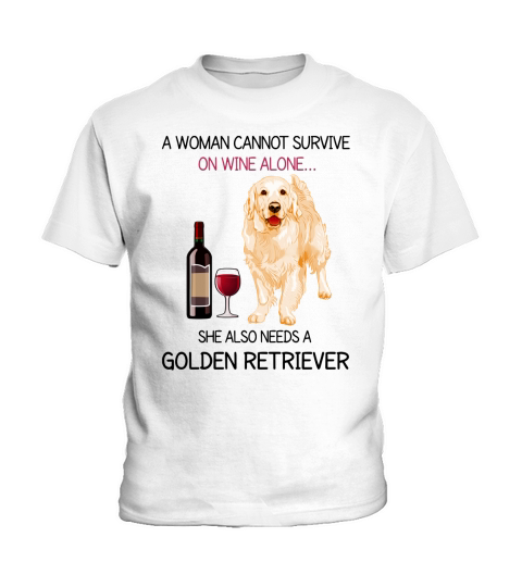 A woman cannot survive on wine alone she also needs a golden retriever Kids T-Shirt
