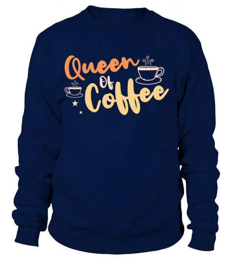 Queen Of Coffee Caffeine Morning Breakfast Drink Women's Sweatshirt