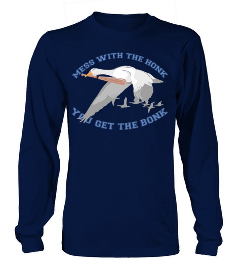 Mess With The Honk Bird Duck Joke sayings Men's Long Sleeve