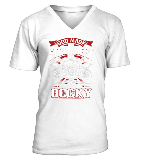 BECKY God made the strongest and named them BECKY -BECKY T Shirt BECKY Hoodie BECKY Family BECKY Tee BECKY Name BECKY lifestyle BECKY shirt BECKY names V-Neck T-shirt