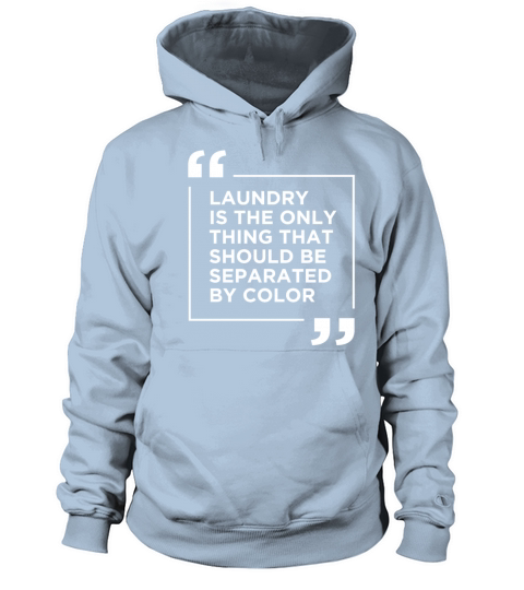Laundry The Only Thing Separated By Color Quote Men's Hoodie