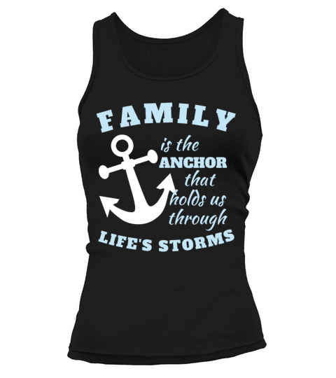 Family Is The Anchor That Holds Us Through Lifes Tank top Woman