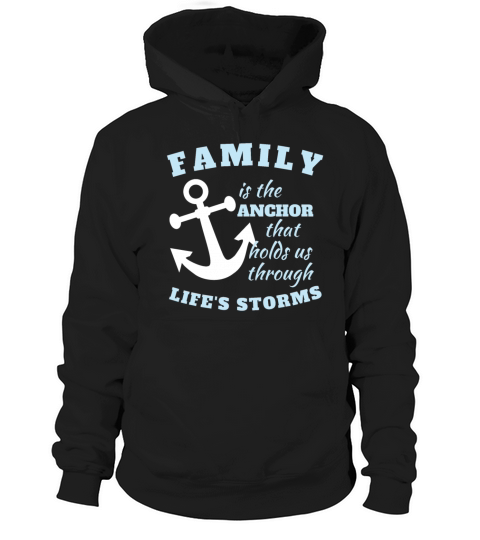 Family Is The Anchor That Holds Us Through Lifes Hoodie Unisex