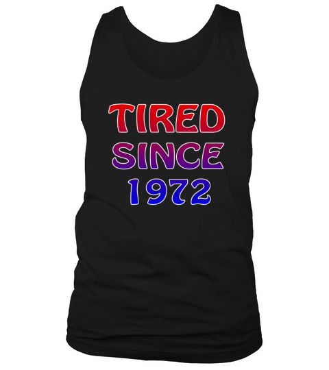 Birth Year tagged Tired Since 1972 Men's Tank Top