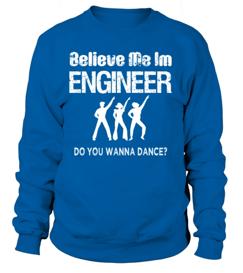 Im Engineer Do You Wanna Dance Funny Dancing Joke Women's Sweatshirt