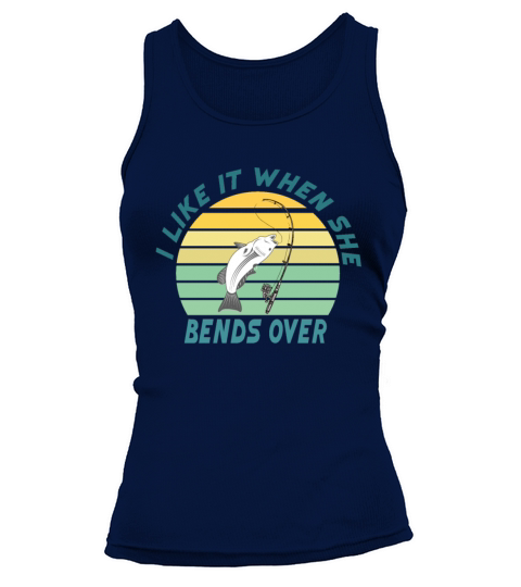I Like It When She Bends Over Fishing Women's Tank Top