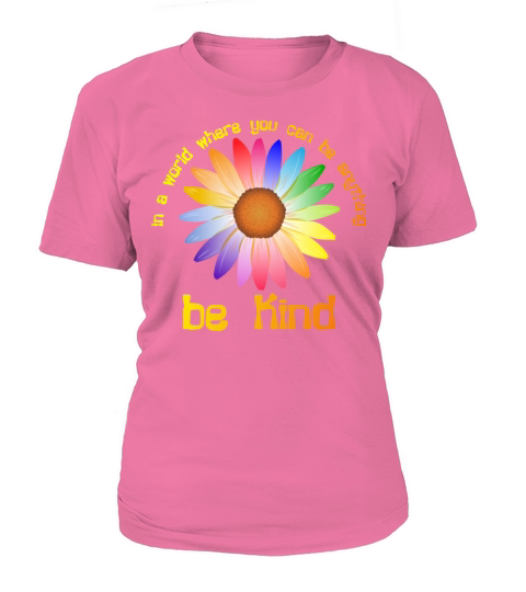 In A World Where You Can Be Anything Be Kind Women's T-Shirt