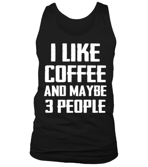 I Like Coffee and Maybe 3 People Men's Tank Top