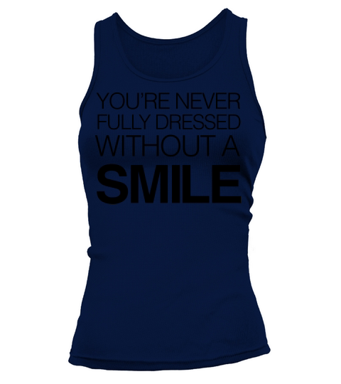 Youre never fully dressed without a smile Women's Tank Top