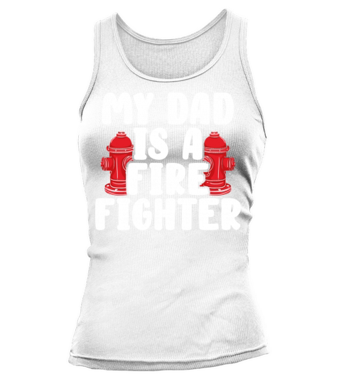 Kids Fireman Gifts For Boys Girls My Dad Is A Fire Women's Tank Top