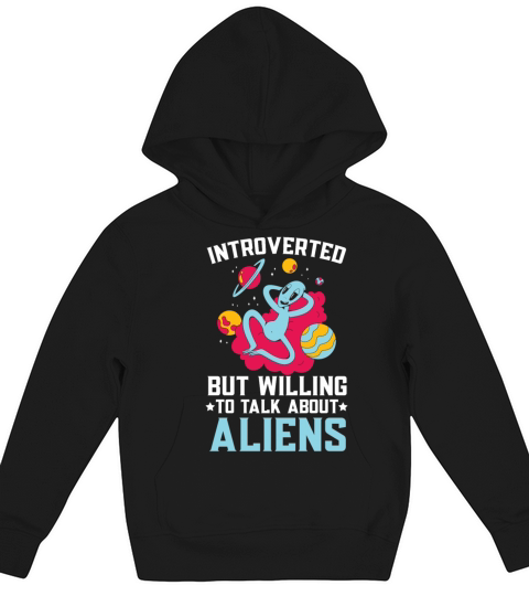 Introverted But Willing To Talk About Aliens Kids Hoodie