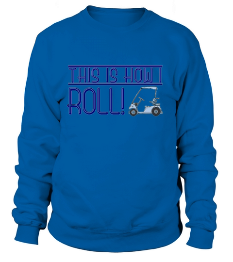 This is How I Roll Golf Cart Women's Sweatshirt