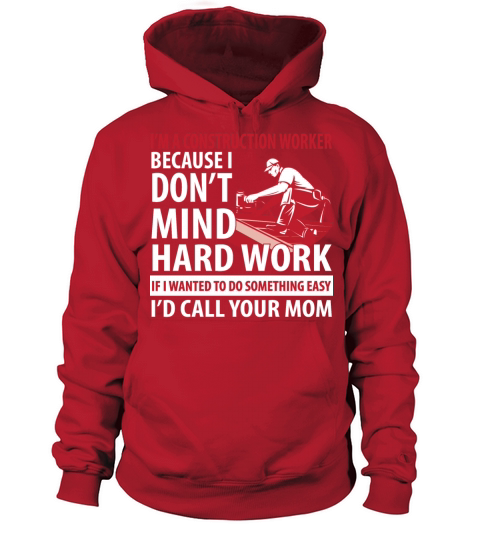 Construction worker - I dont mind hard work Women's Hoodie