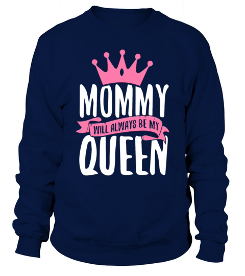 Mommy Will Always Be My Queen Men's Sweatshirt
