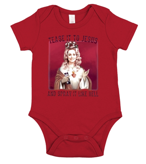 Dolly Parton Tease It To Jesus And Spray It Like Hell Short Sleeve Baby One-Piece
